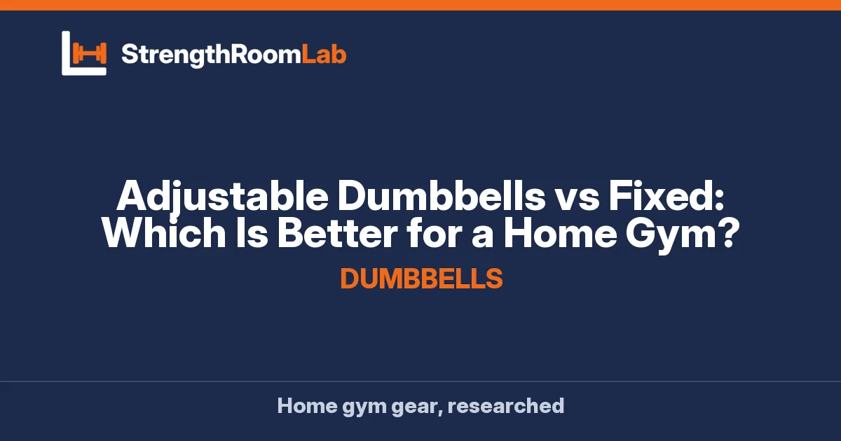 Adjustable vs Fixed Dumbbells